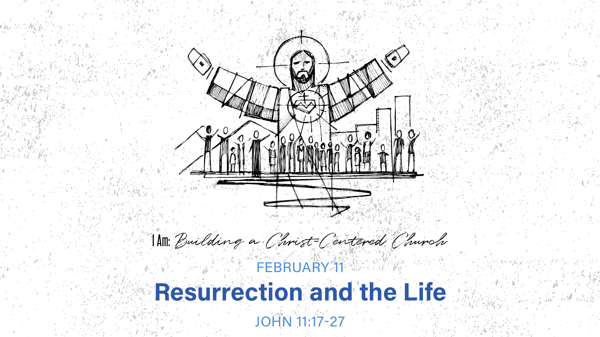 I Am: Building a Christ-Centered Church: Resurrection and the Life